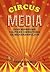 Circus Media - Over nepnieuws, politieke correctheid en media... by Thierry Debels