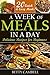 A Week of Meals in a Day; Delicious Recipes For Beginners: 20 Quick and Easy Recipes You Can Make in a Day (Betty Cambell Cookbooks)