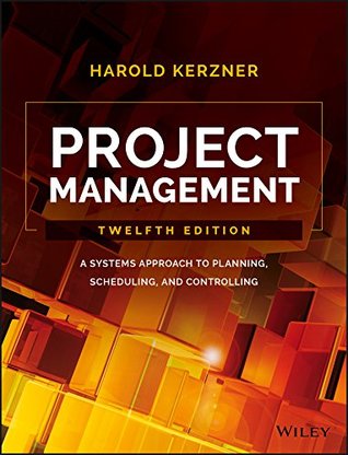 Project Management: A Systems Approach to Planning, Scheduling, and Controlling (Kindle Edition)