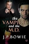 The Vampire and the M.D. by J.P. Bowie