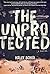 The Unprotected: A Novel
