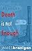 Death is not Enough