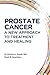 Prostate Cancer: A New Approach to Treatment and Healing