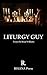 Liturgy Guy by Brian Williams