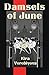 Damsels of June