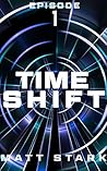 Time Shift Episode One: A Time-Travel Political Assassination Thriller