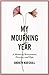 My Mourning Year: A Memoir of Bereavement, Discovery and Hope