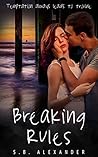 Breaking Rules by S.B. Alexander