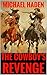 The Cowboy's Revenge: The Law of the Lawless: The United States Marshal: A Western Adventure (The Country Western Cowboy Series Book 4)