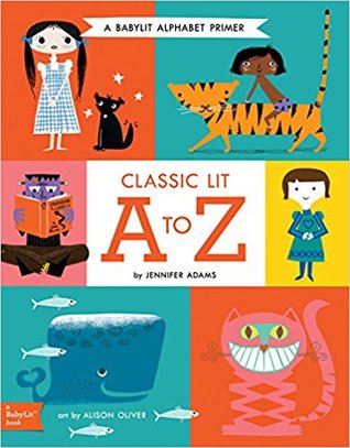 Classic Lit A to Z: A Babylit(r) Alphabet Primer