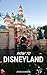 How To Disneyland by Jessica Sanders