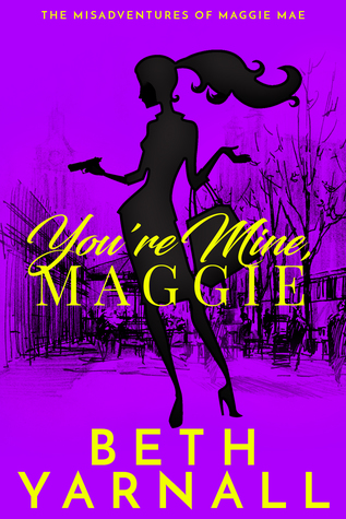 You're Mine, Maggie (A Maggie Mae Misadventure, #2)