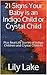 21 Signs Your Baby is an Indigo Child or Crystal Child: Plus Real-Life Stories of Indigo Children and Crystal Children