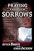 Praying Through Sorrows by Dutch Sheets