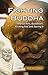 Fighting Buddha: A Story of Martial Arts, Buddhism, Kicking Ass and Saving It