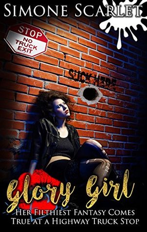 Glory Girl: Her Filthiest Fantasy Comes True at a Highway Truck Stop (Kindle Edition)