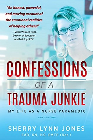 Confessions of a Trauma Junkie: My Life as a Nurse Paramedic (Kindle Edition)