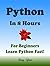 PYTHON: In 8 Hours, For Beginners, Learn Coding Fast! Python Programming Language Crash Course, A Quick Start Guide, Tutorial Book with Hands-On Projects, In Easy Steps! An Ultimate Beginner's Guide!