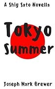 Tokyo Summer: A Shig Sato Mystery Novella
