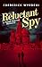The Reluctant Spy (The Lege...