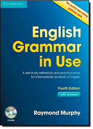 English Grammar in Use - A self-study reference and practice book for intermediate learners of English (Fourth edition)