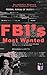 FBI's Most Wanted – Incredible History of the Innovative Program: Discover All the Facts About the Program Which Led to the Location of More Than 460 of Our Nation's Most Dangerous Criminals