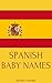 Spanish Baby Names: Names from Spain for Girls and Boys