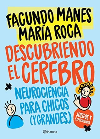 Descubriendo el cerebro: Neurociencia para chicos (y grandes) (Spanish Edition)