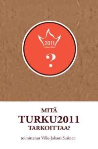 Mitä Turku 2011 tarkoittaa?