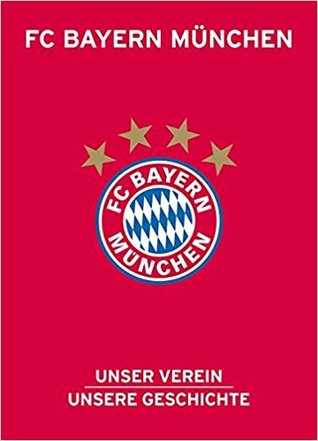 FC Bayern München; Unser Verein, unsere Geschichte