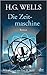 Die Zeitmaschine by H.G. Wells