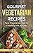 Gourmet Vegetarian Recipes ...