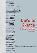 Dare to Sketch: A Guide to Drawing on the Go