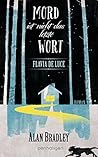 Mord ist nicht das letzte Wort by Alan Bradley