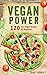 The Vegan Power: 120 Easy Vegan Recipes For Beginners (Vegan Diet, Vegan Cookbook, Veganism, Healthy Eating, Weight Loss, Vegan Recipes, Low Carb)