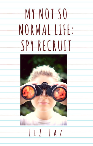 My Not So Normal Life: Spy Recruit