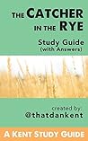 Study Guide: The Catcher in the Rye: (with answers) (Kent Study Guides Book 3)
