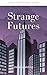Strange Futures: Achingly H...