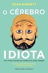 O Cérebro Idiota ...