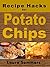 Recipe Hacks for Potato Chips