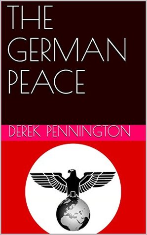 THE GERMAN PEACE (Kindle Edition)