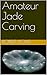 Amateur Jade Carving