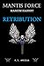 Retribution (Mantis Force: Marium Kahnet #1)