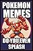 Memes: Funny Pokemon Go and Pokemon Memes: 2000+ Ultimate Pokemon Memes, Jokes, and Pictures