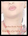 Indian Erotic Novel : Biography of an Indian Aunty: by Karthik K Indian Erotic Novel : Biography of an Indian Aunty: by Karthik K