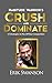 Habitude Warrior's Crush and Dominate: 13 Strategies to Piss Off Your Competitors