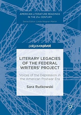 Literary Legacies of the Federal Writers’ Project: Voices of the Depression in the American Postwar Era (American Literature Readings in the 21st Century)