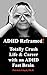 ADHD Reframed!: Totally Crush Life & Career with Your ADHD Powered Fast Brain