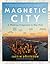 Magnetic City by Justin Davidson