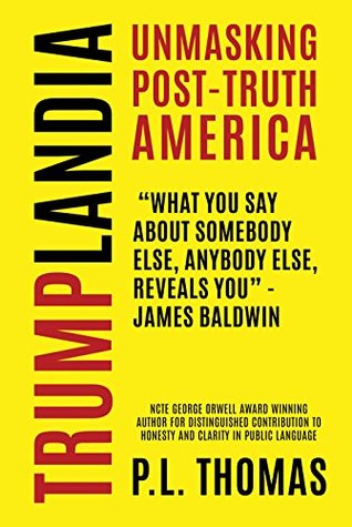 Trumplandia: Unmasking Post-Truth America (Kindle Edition)